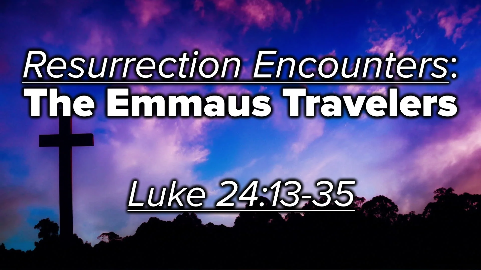 Resurrection Encounters: The Emmaus Travelers