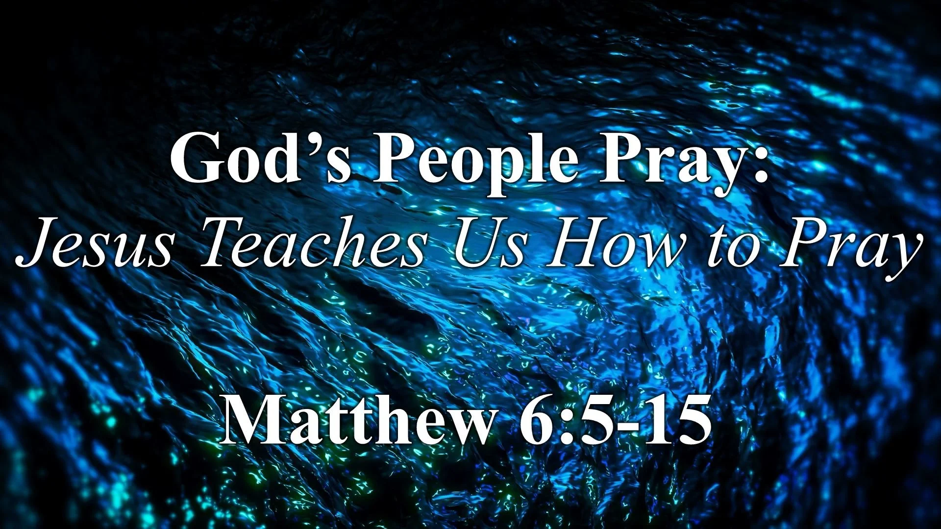 God's People Pray: Jesus Teaches Us How to Pray
