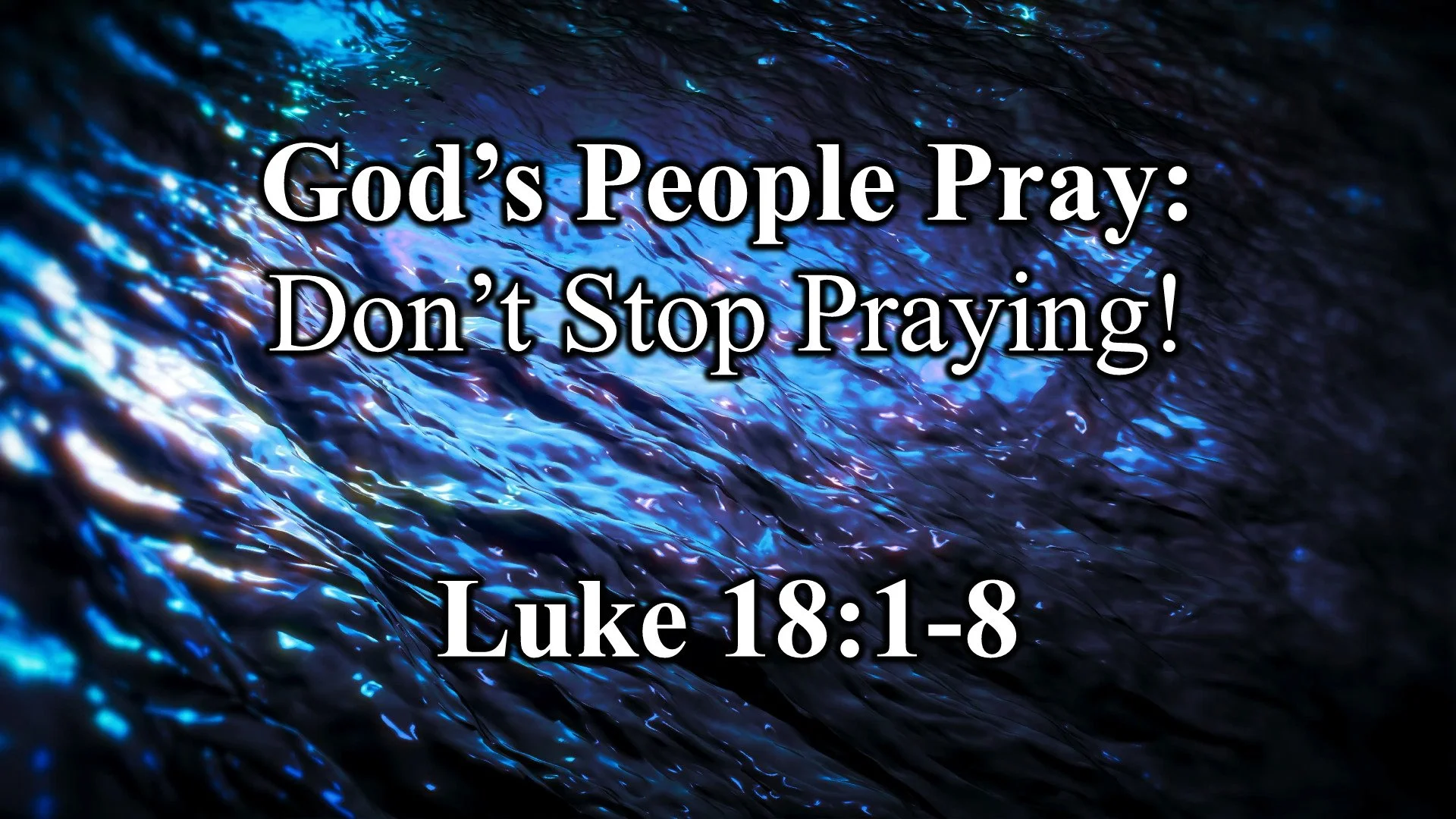 God's People Pray: Don't Stop Praying!