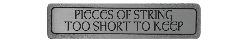 STRING TOO SHORT TO KEEP (Horizontal)<BR>Antique Pewter