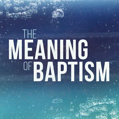the_meaning_of_baptism-title-2-still-16x9 podcast.jpg