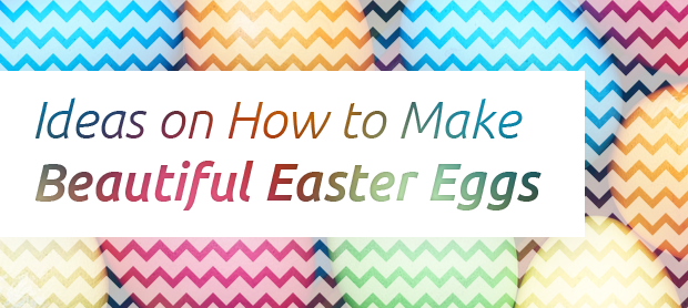 Ideas-on-How-to-Make-Beautiful-Easter-Eggs.png