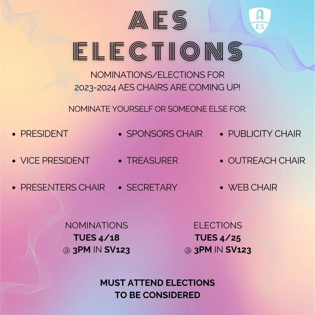Nominations and elections for the 23-24 AES Chairs are coming up soon! During our meeting on April 18th, we will go over the various positions in our AES section and hold individual nominations for each chair. No prior experience is required! You can