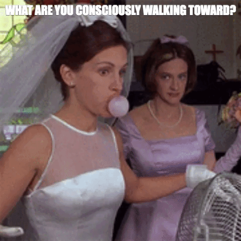 What Are You Consciously Walking Toward?