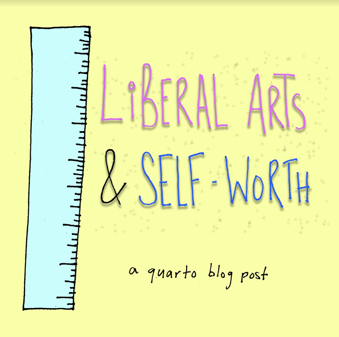 Liberal Arts and Self Worth by Jane Paknia In three weeks, I will have finished my first year as a college student. There are many significant differences between my understanding of myself now and that understanding just one year ago, as I finalized my college decisions and considered my place in this world.