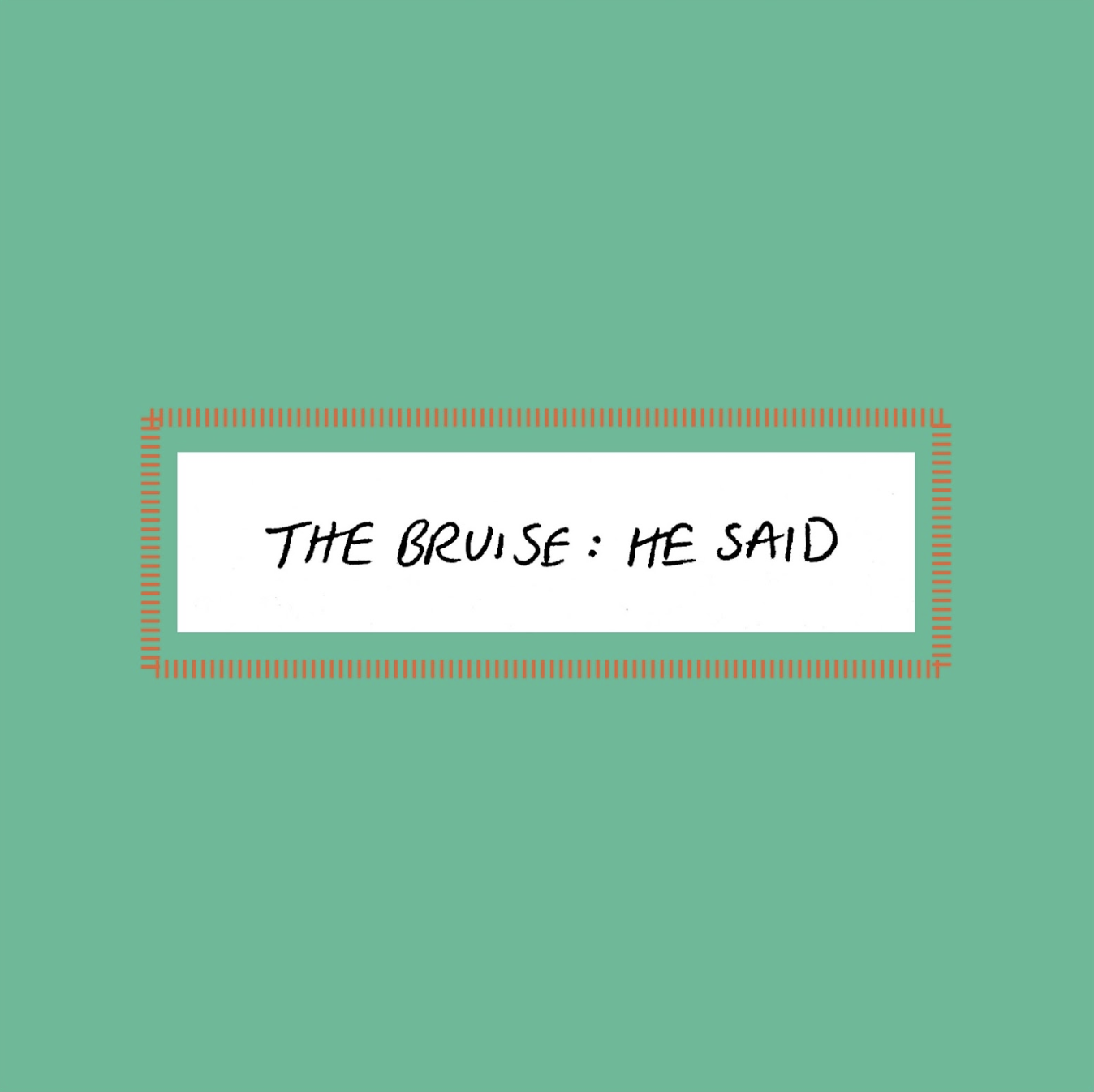 The Bruise: He said by Emilie Unterweger