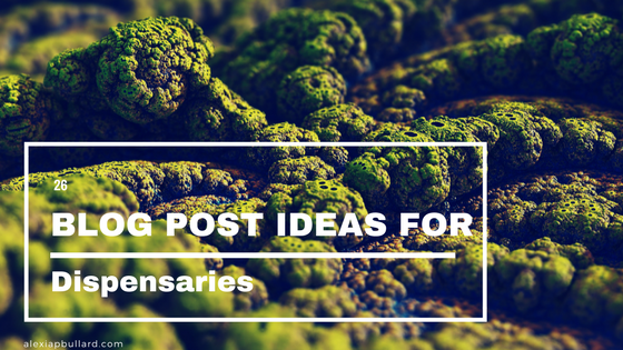 26 Blog Post Ideas For Dispensaries | Booklexia Content Marketing 