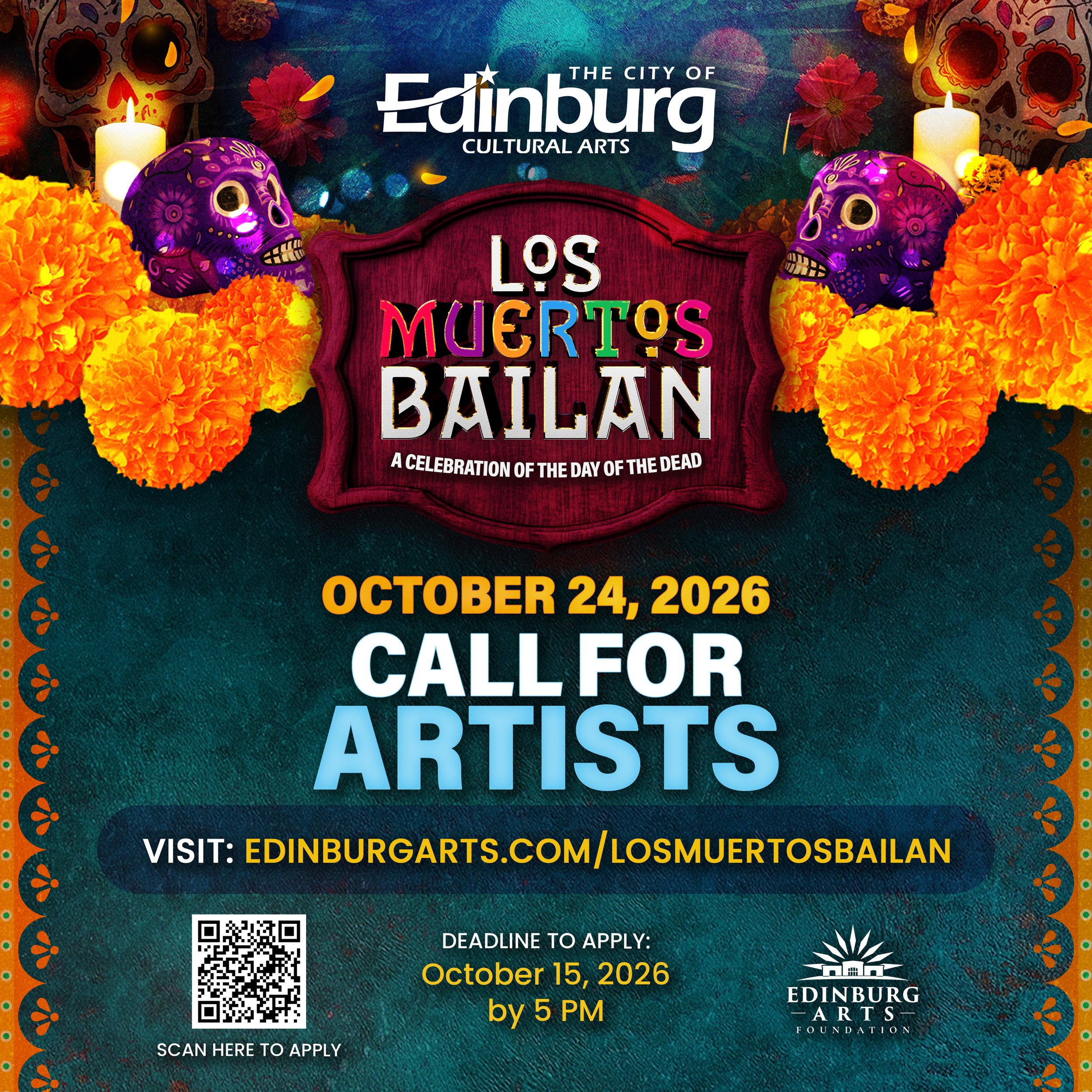 Los Muertos Bailan 2026 Call for Artists. Artists are invited to participate in the October 24 celebration in Edinburg, Texas. Application deadline is October 15, 2026, at 5:00 PM. The graphic features colorful sugar skulls and orange marigolds.