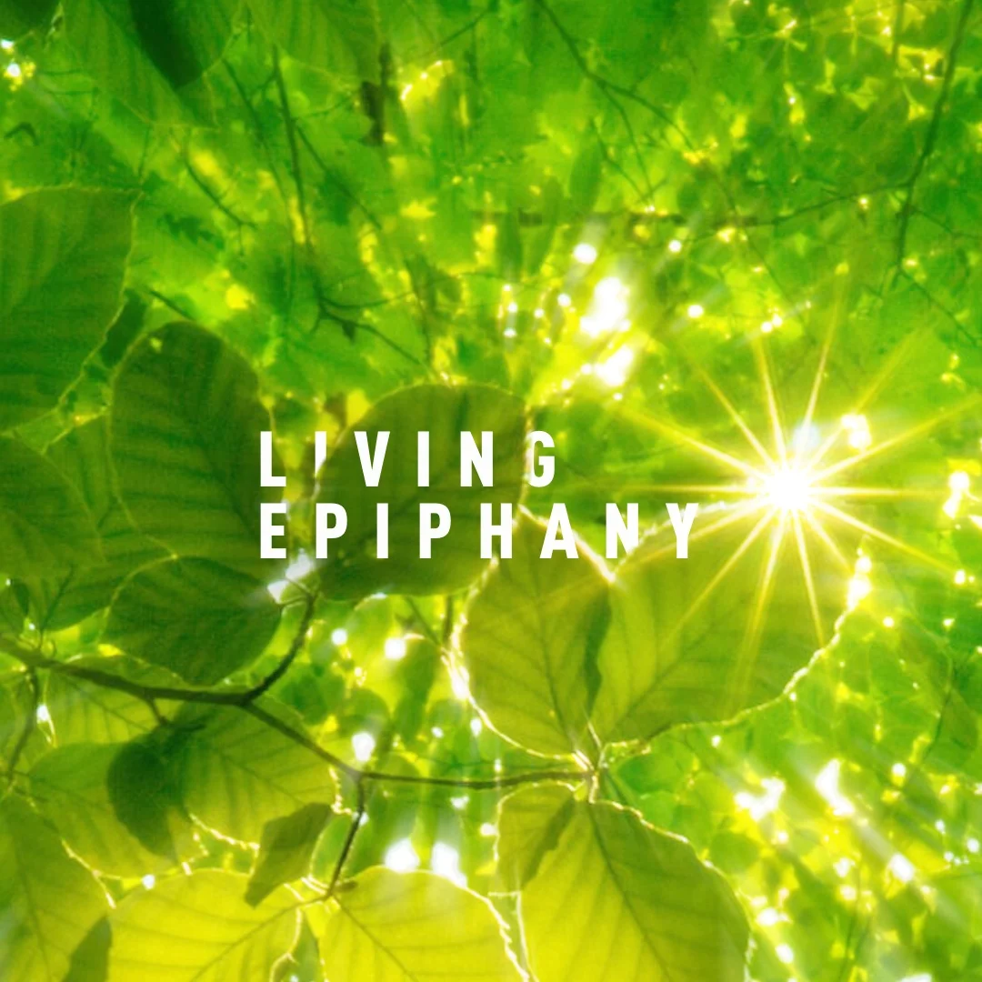 LIVING EPIPHANY | The Sacrament of the Present Moment
