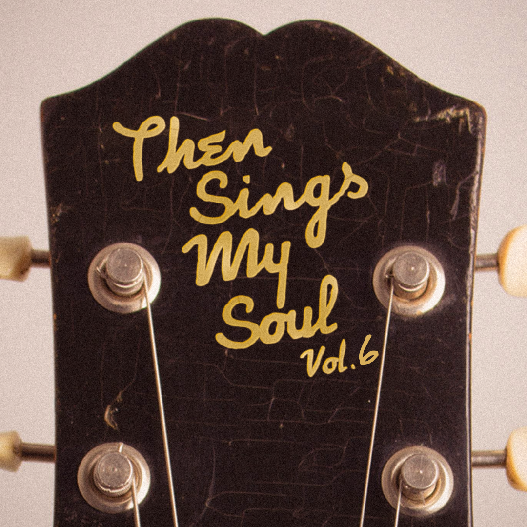 THEN SINGS MY SOUL, VOL. 6 | "Stressed Out"