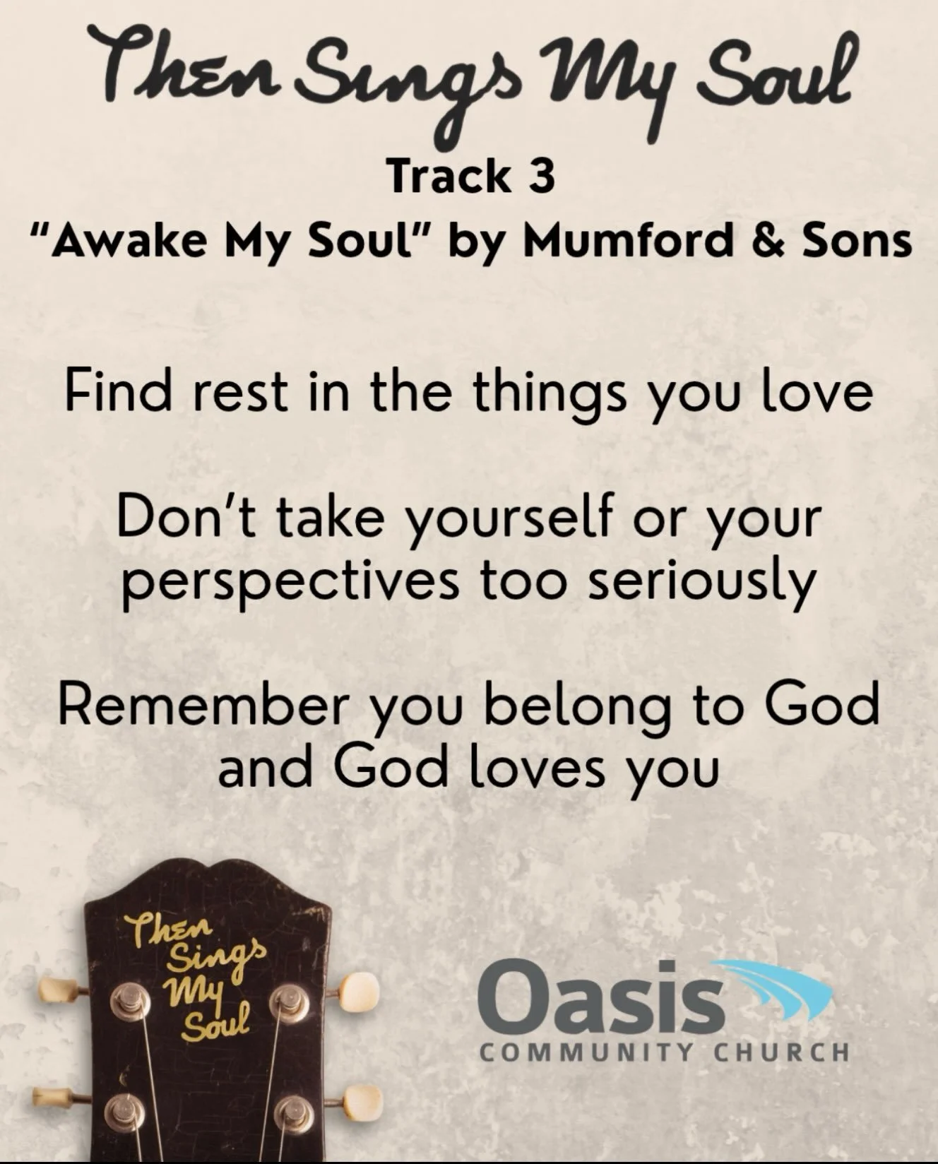 In this Sunday&rsquo;s sermon, Robby used the Mumford and Sons song &ldquo;Awake My Soul&rdquo; to teach us that we are shaped by the things we love. As you go through the week, try to put one or more of these encouragements into practice: 

Find res