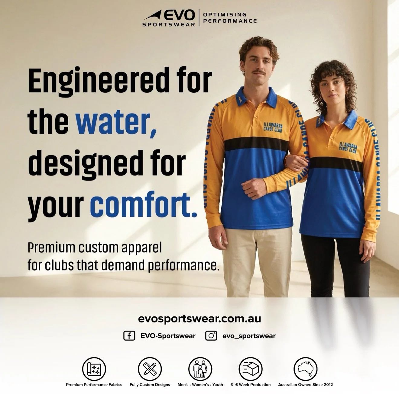 👌🏼 Engineered for the water. Designed for your comfort. 🌊

From long days on the water to presentations at the club, our premium custom apparel is built to perform wherever your team takes you.

At EVO Sportswear, we create fully customised appare