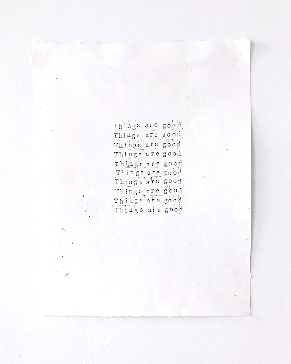 Motherhood Edition, No. 3 (Things are good) 14” x 11” ink on handmade cotton paper