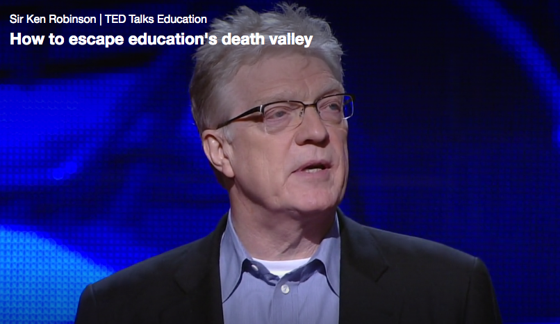 Ted Talk: Sir Ken Robinson: How to Escape Education's Death Valley