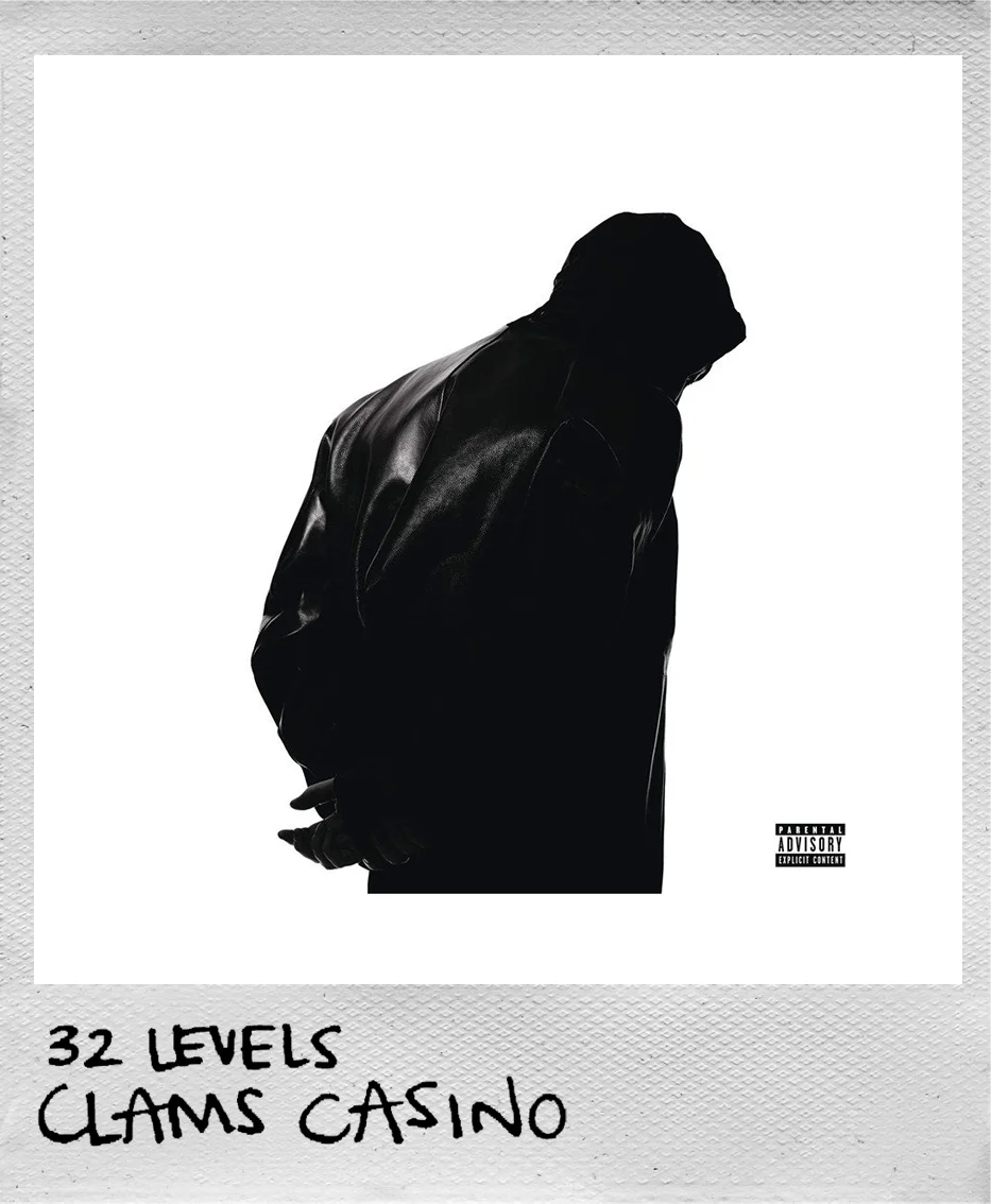 32 Levels • Clams Casino
