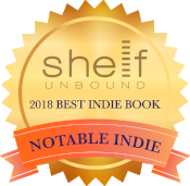 Top 100 Notable Book: Shelf Unbound Magazine Best in Independent Publishing Competition, 2018