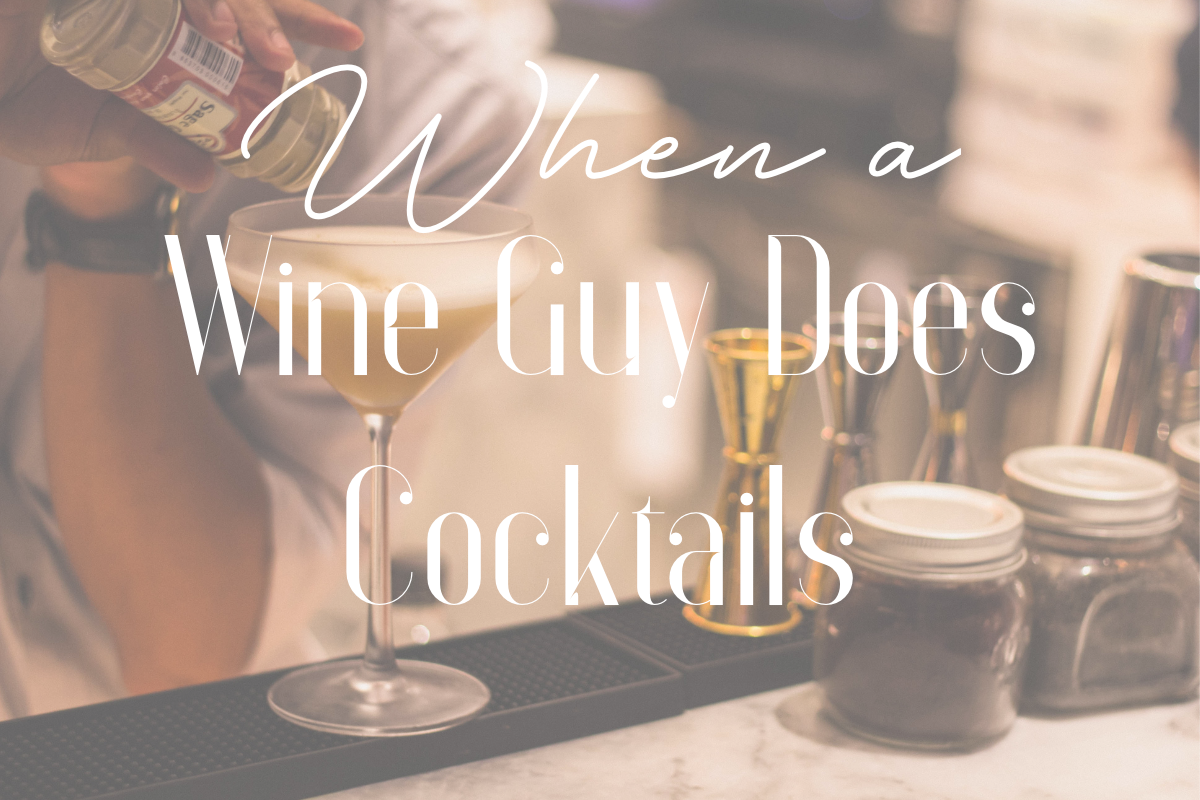 When a Wine Guy Does Cocktails.png