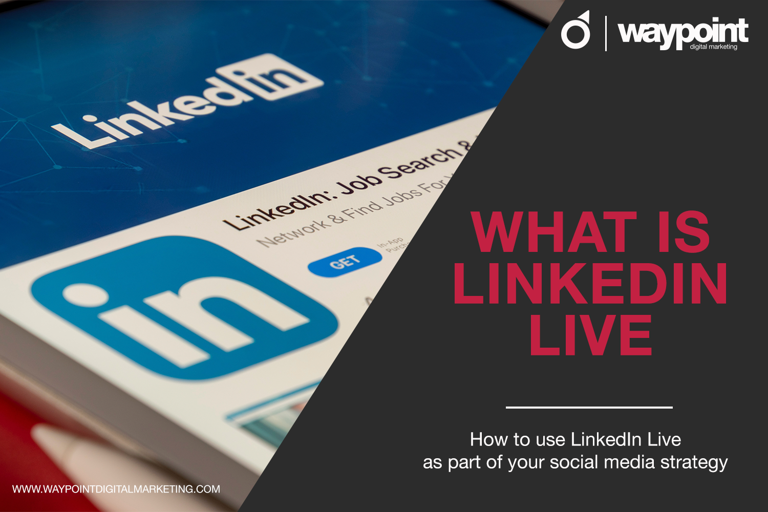 What is LinkedIn Live and how to use it? Latest Waypoint News Marketing Agency Winchester, Hampshire