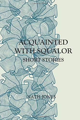 Acquainted with Squalor: Short Stories
