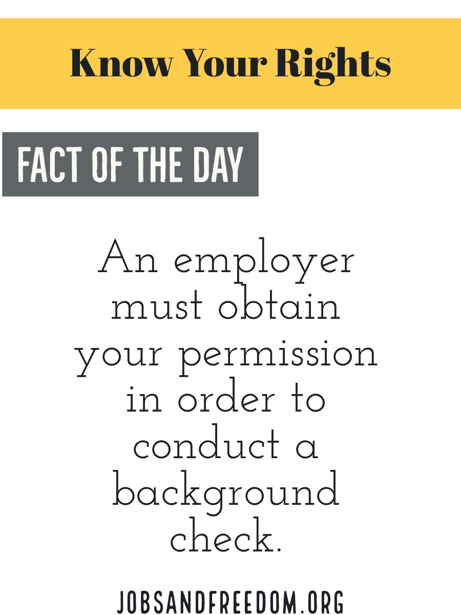 An employer must obtain your permission in order to conduct a background check