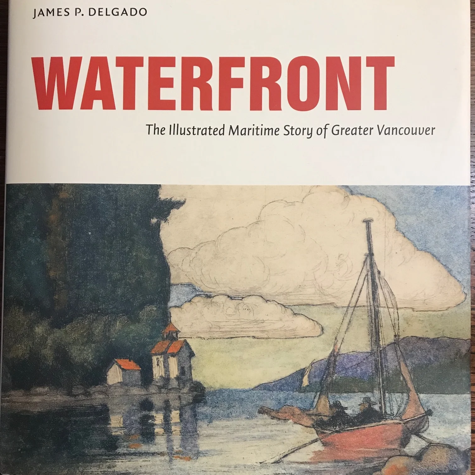 Waterfront The Illustrated Maritime Story of Greater Vancouver