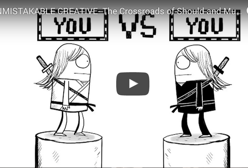 UNMISTAKABLE CREATIVE- The Crossroads of Should and Must