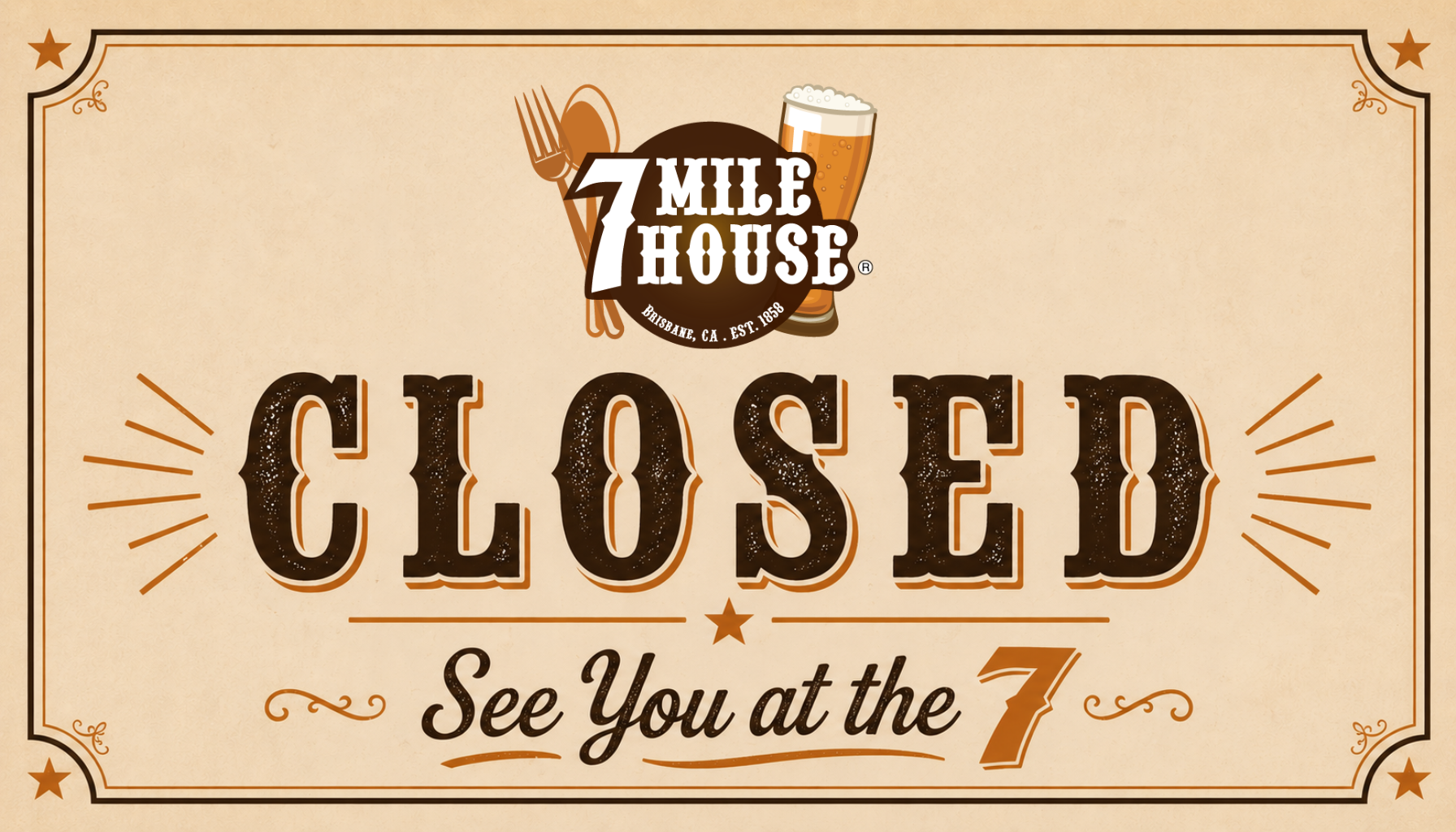 7 Mile House is CLOSED