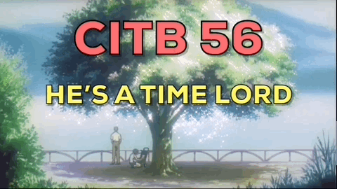 CITB+56+-+HE'S+A+TIME+LORD.gif