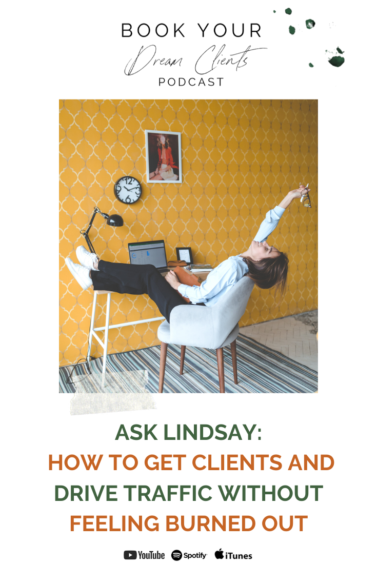 Ask Lindsay Episode - How to Get Clients and Drive Traffic Without Feeling Burned Out