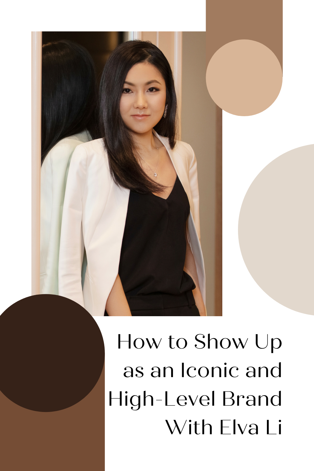 How to Show Up as an Iconic and High Level Brand With Elva Li