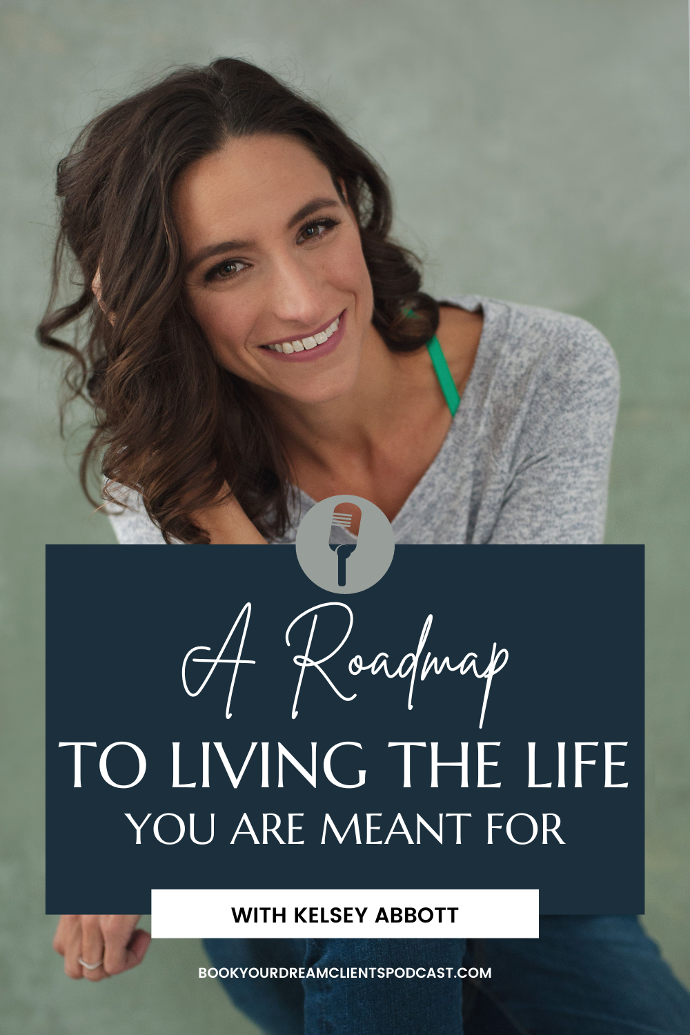 A Roadmap to Living the Life You Are Meant For With Kelsey Abbott