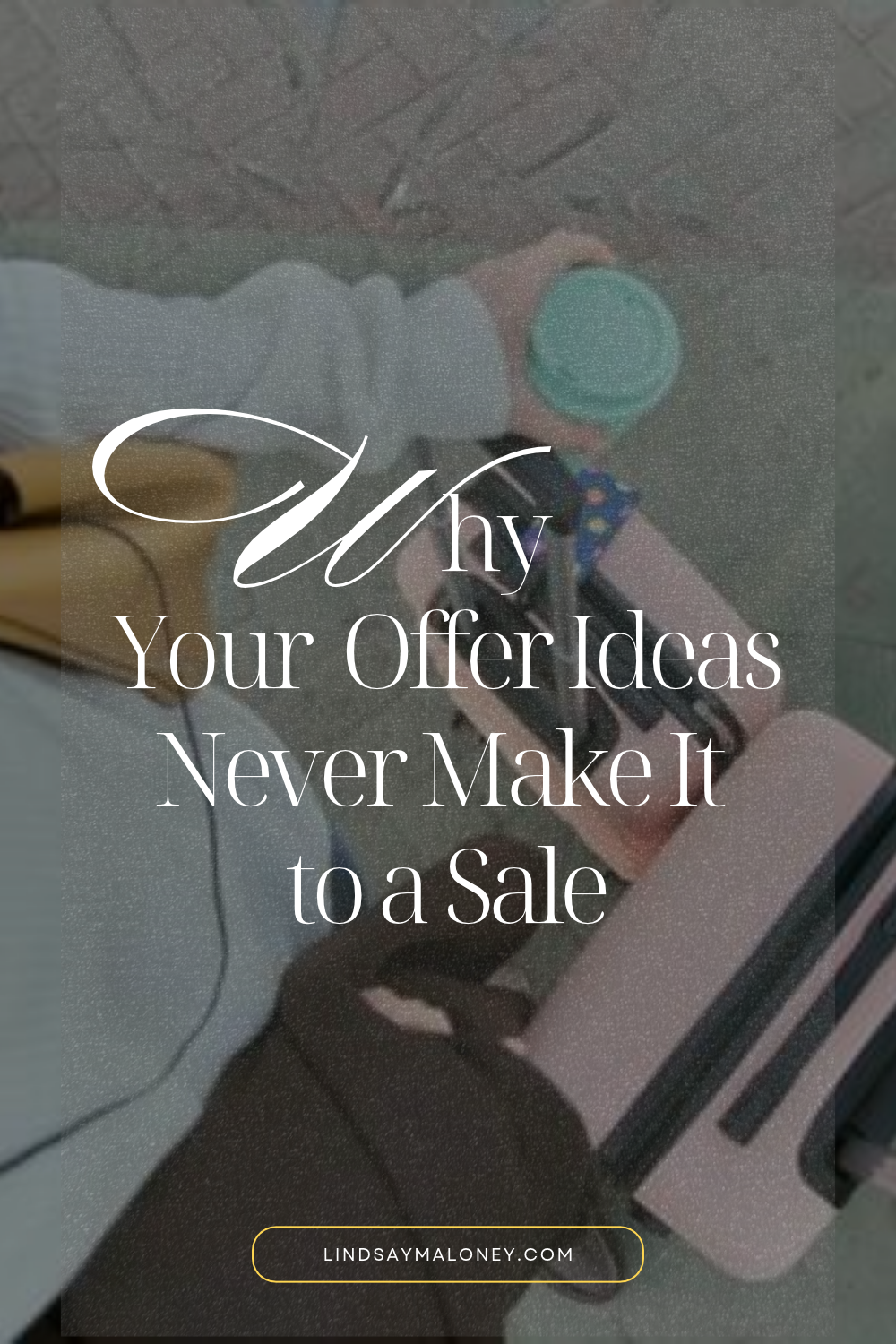 Why Your Offer Ideas Never Make It to a Sale