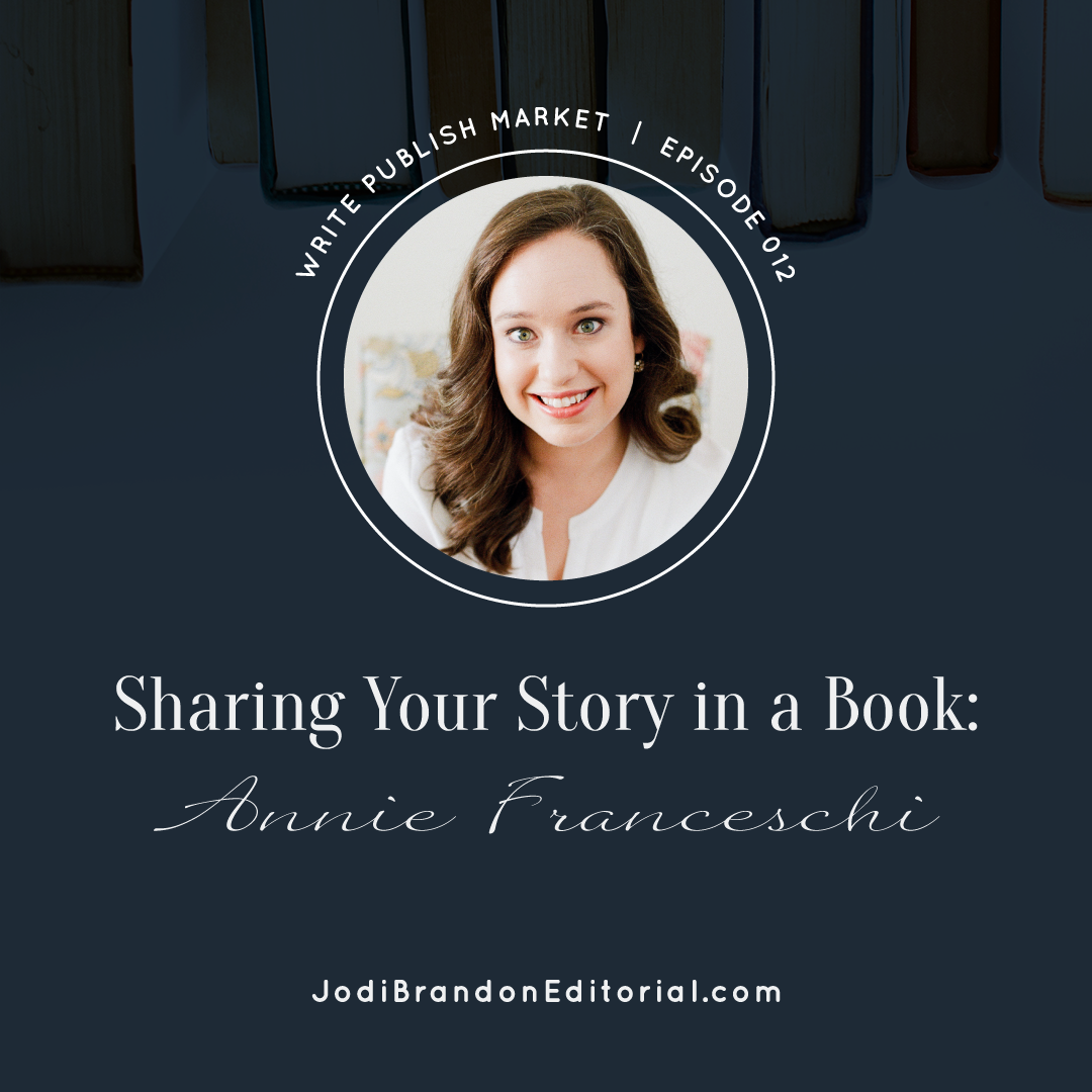 Episode 12: Sharing Your Story in a Book with Annie Franceschi