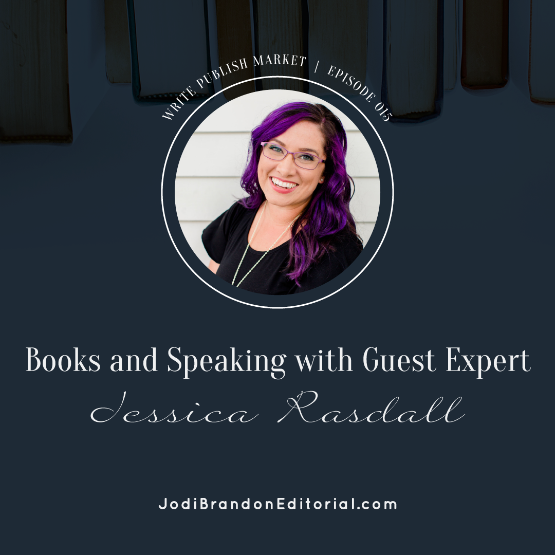 Episode 15: Books and Speaking with Guest Expert Jessica Rasdall