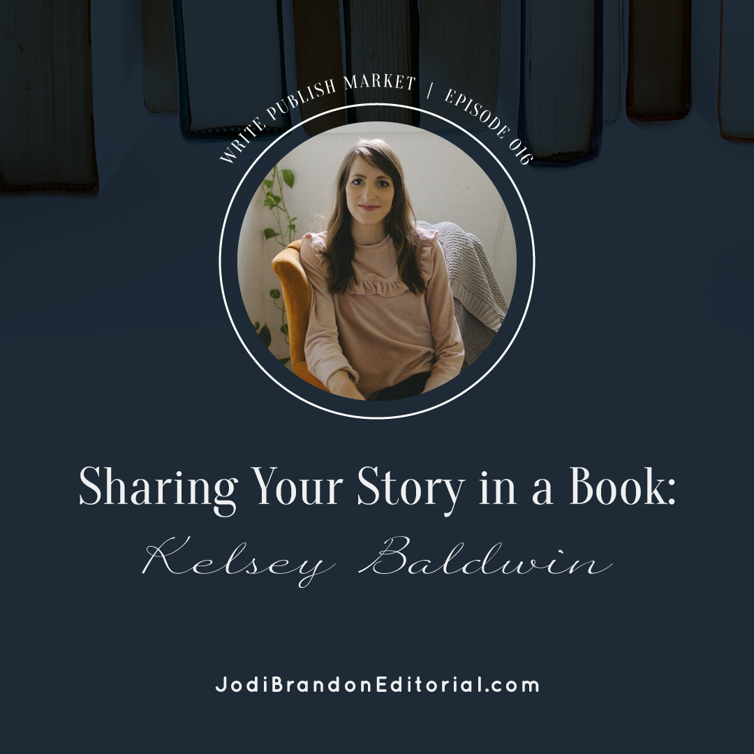 Episode 16: Sharing Your Story in a Book with Kelsey Baldwin