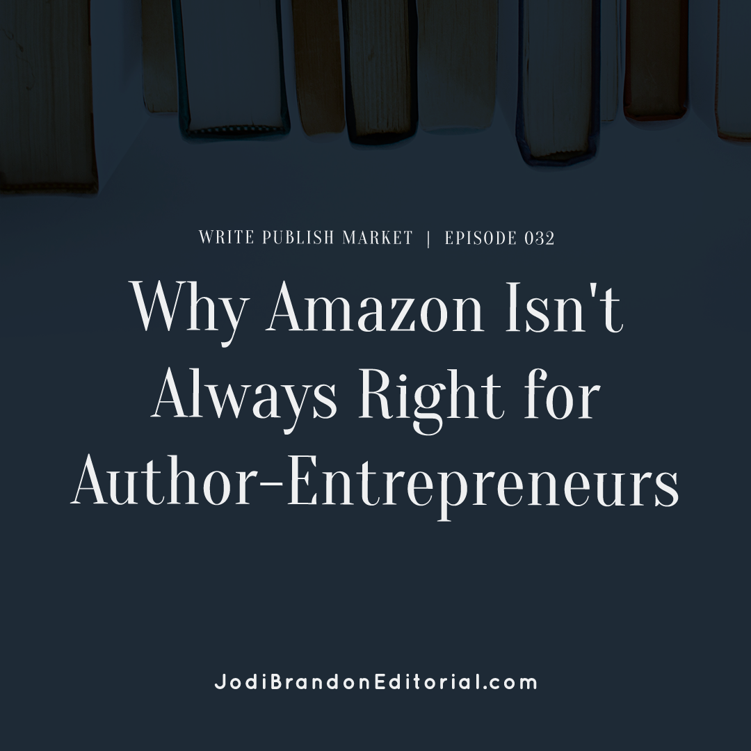 Episode 32: Why Amazon Isn't Always Right for Author-Entrepreneurs