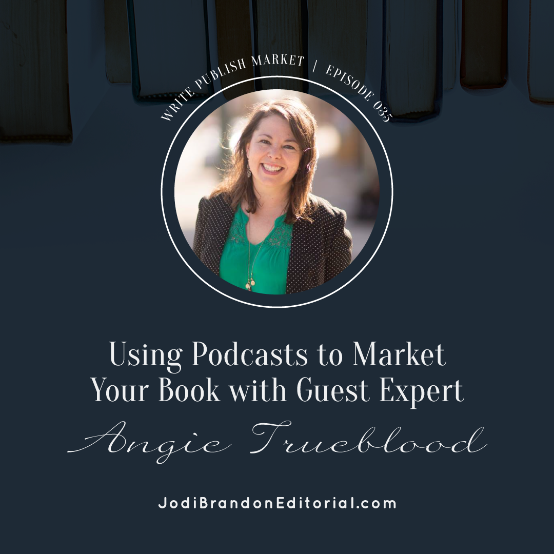 Episode 35: Using Podcasts to Market Your Book: Guest Expert Angie Trueblood