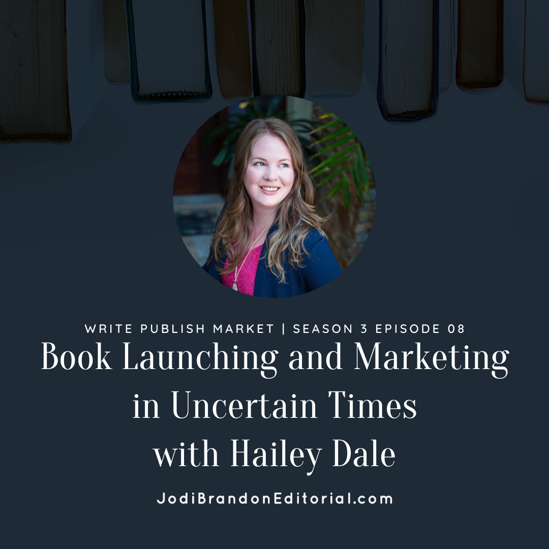 Episode 3.8:  Book Launching and Marketing in Uncertain Times with Hailey Dale