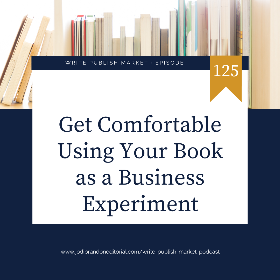 Episode 125: Get Comfortable Using Your Book as a Business Experiment with Nicole Lance