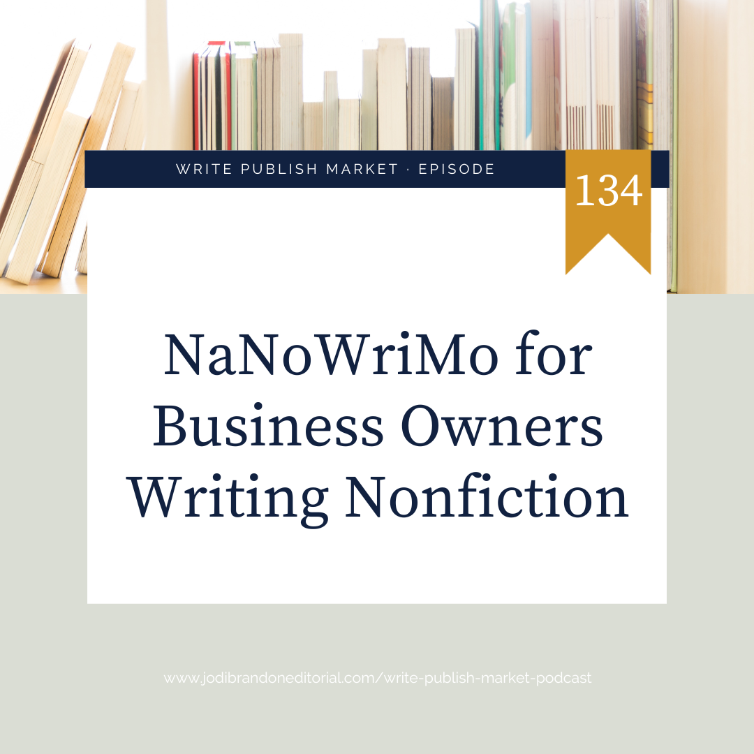 Episode 134: NaNoWritMo for Business Owners Writing Nonfiction