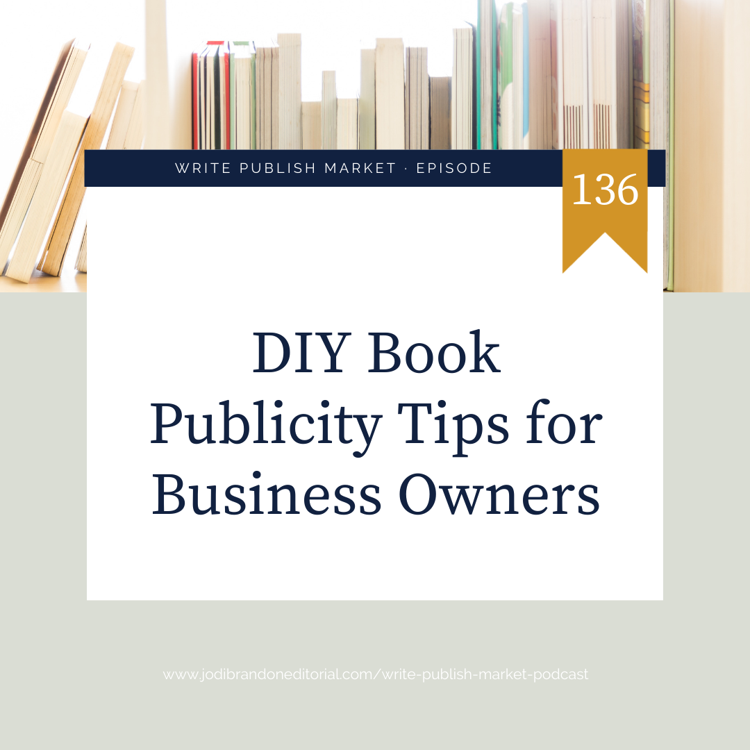 Episode 136: DIY Book Publicity Tips for Business Owners