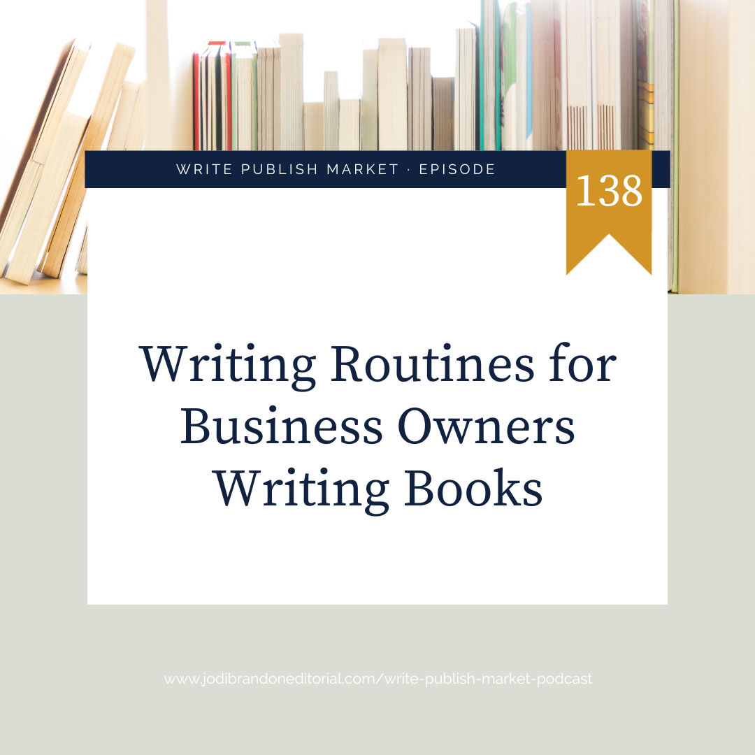 Episode 138: Writing Routines for Business Owners Writing Books