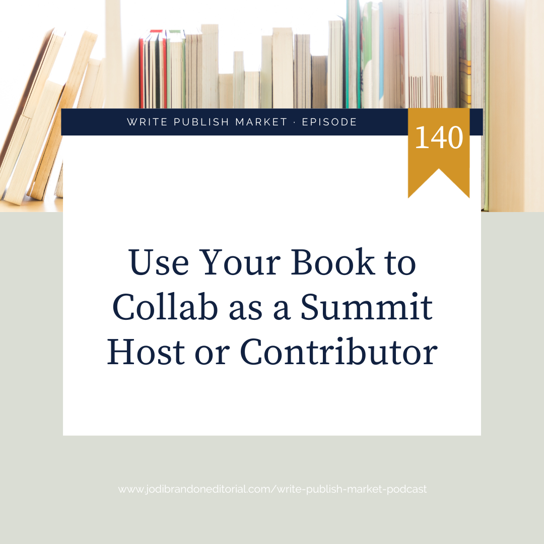 Episode 140: Use Your Book to Collab as a Summit Host or Contributor