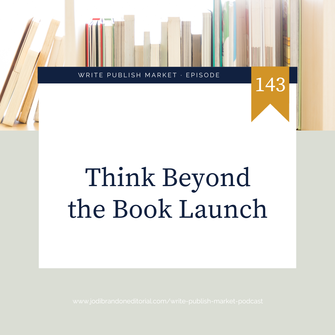 Episode 143: Think Beyond the Book Launch