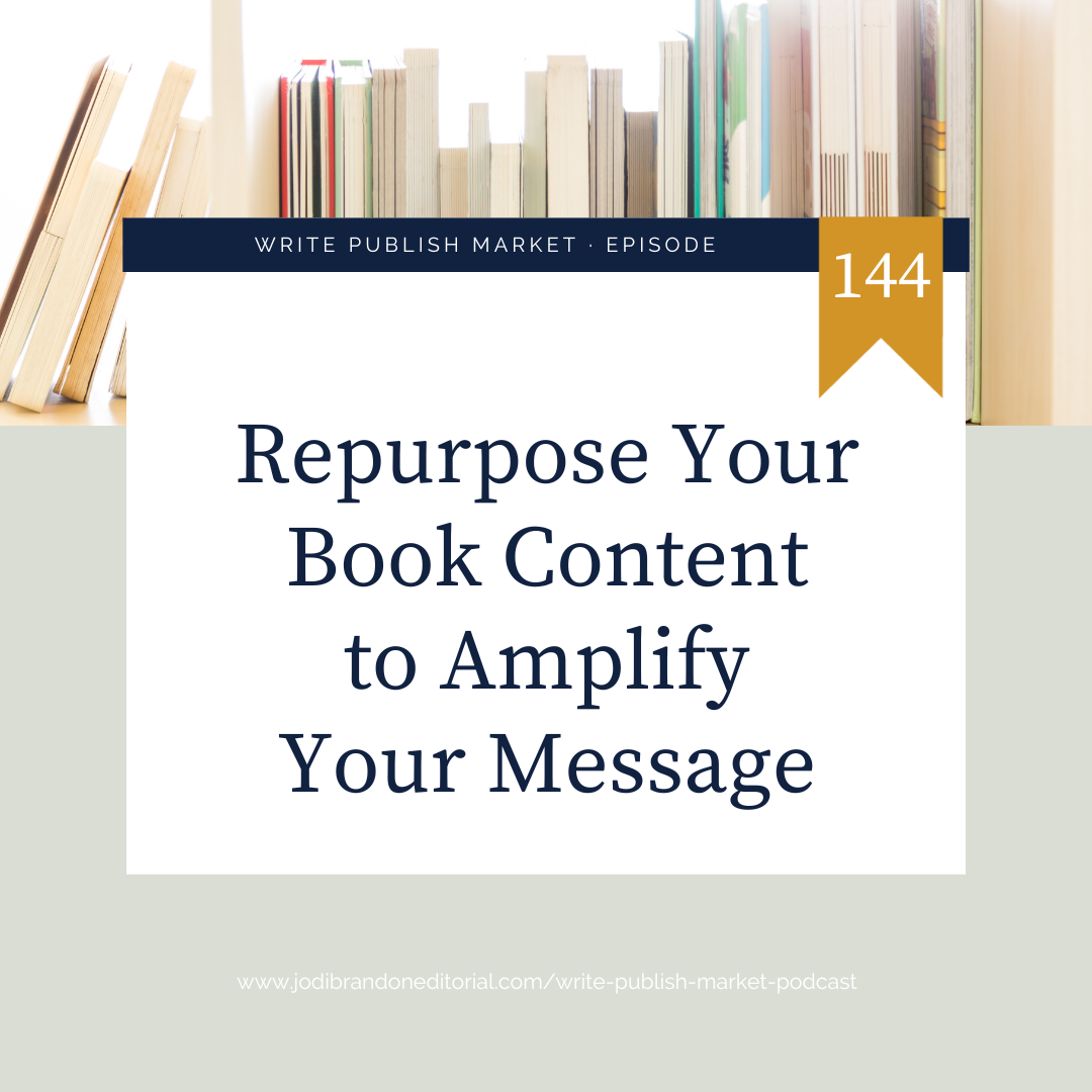 Episode 144: Repurpose Your Book Content to Amplify Your Message