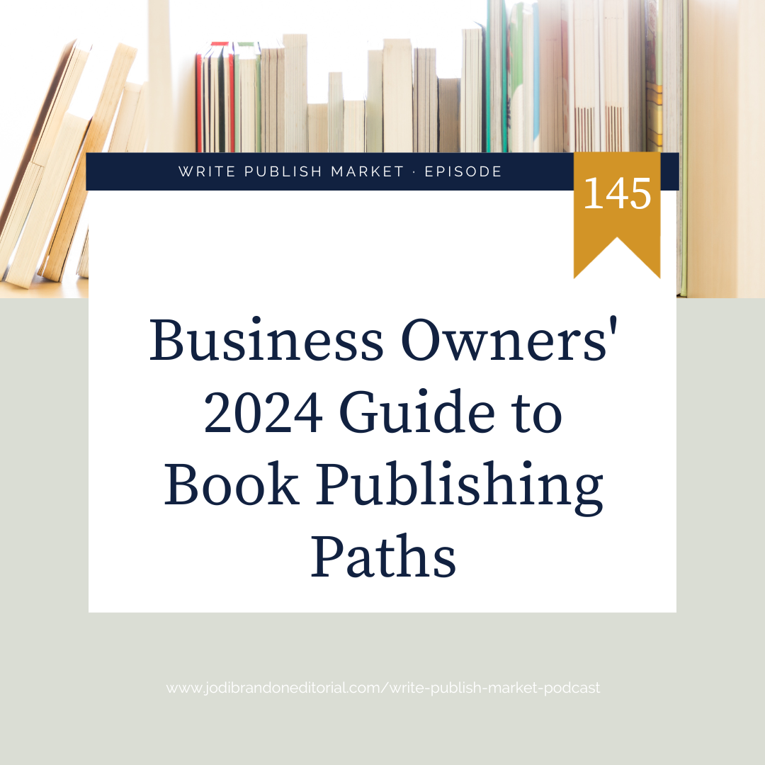 Episode 145: Business Owners' 2024 Guide to Book Publishing Paths