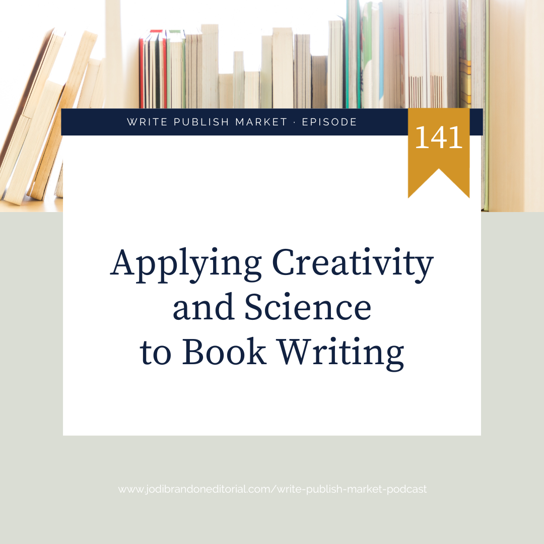 Episode 141: Applying Creativity and Science to Book Writing