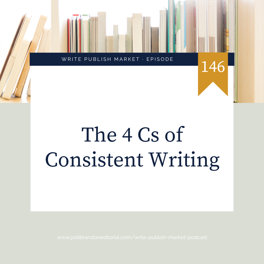 Episode 146: The 4 Cs of Consistent Writing