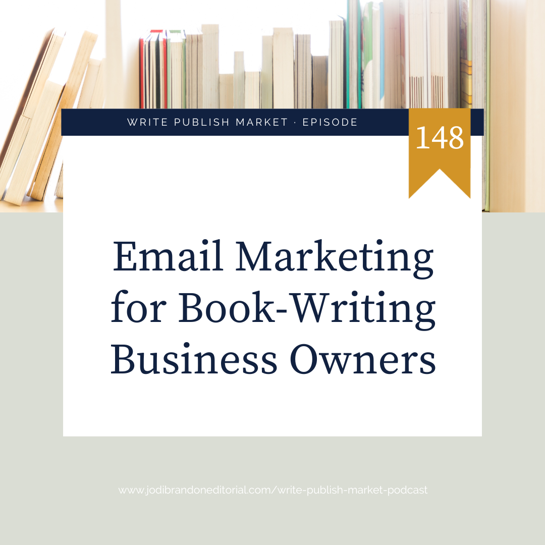 Episode 148: Email Marketing for Book-Writing Business Owners