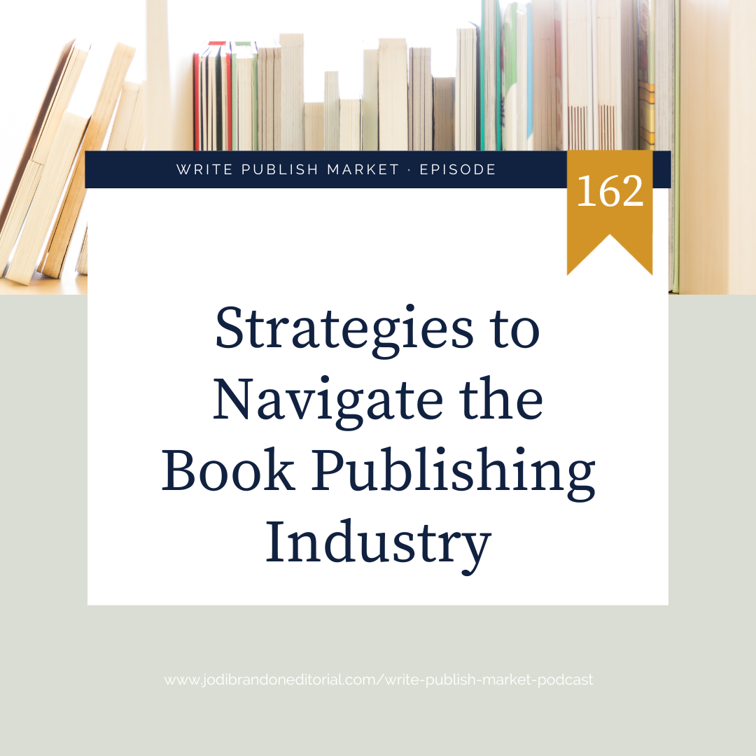 Episode 162: Strategies to Navigate the Book Publishing Industry